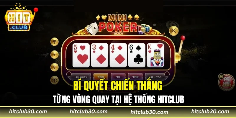 Bí quyết chiến thắng từng vòng quay tại hệ thống HITCLUB