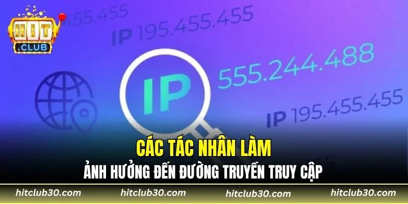 Các tác nhân làm ảnh hưởng đến đường truyền truy cập
