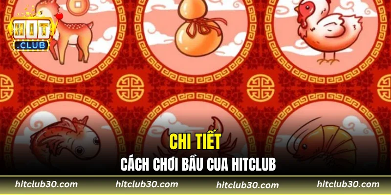 Chi tiết cách chơi bầu cua HITCLUB