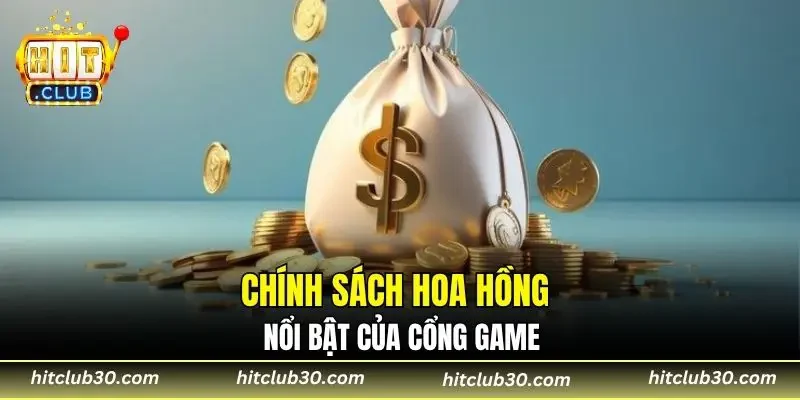 Chính sách hoa hồng nổi bật của cổng game
