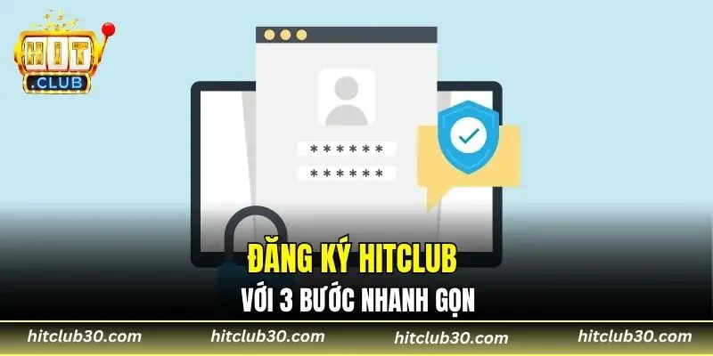 Đăng ký HITCLUB với 3 bước nhanh gọn