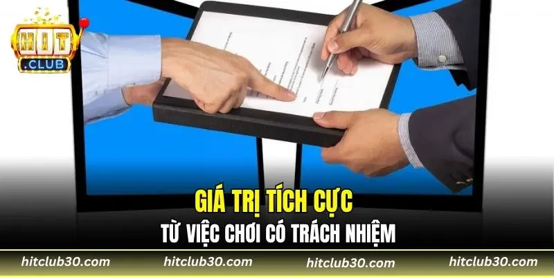 Giá trị tích cực từ việc chơi có trách nhiệm