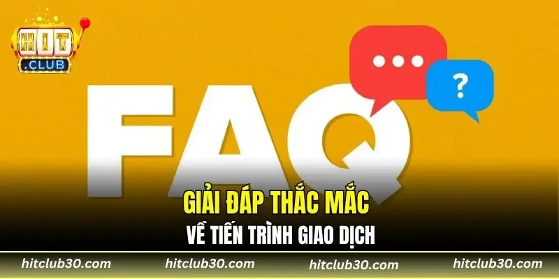 Giải đáp thắc mắc về tiến trình giao dịch