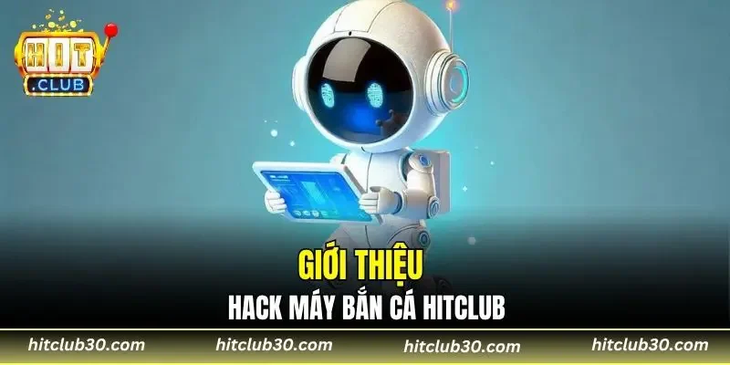 Giới thiệu hack máy bắn cá HITCLUB