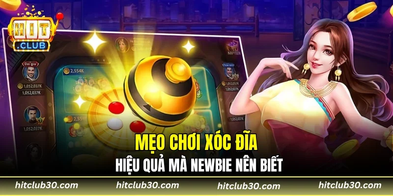 Mẹo chơi xóc đĩa hiệu quả mà newbie nên biết