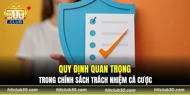Quy định quan trọng trong chính sách trách nhiệm cá cược