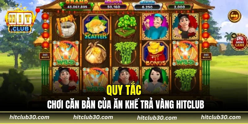 Quy tắc chơi căn bản của ăn khế trả vàng HITCLUB
