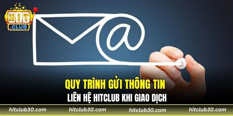 Quy trình gửi thông tin liên hệ HITCLUB khi giao dịch