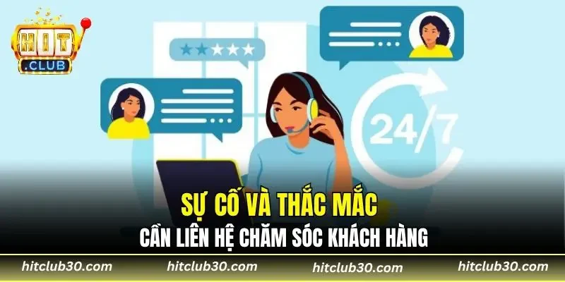 Sự cố và thắc mắc cần liên hệ chăm sóc khách hàng