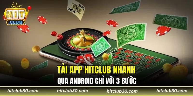 Tải app HITCLUB nhanh qua android chỉ với 3 bước