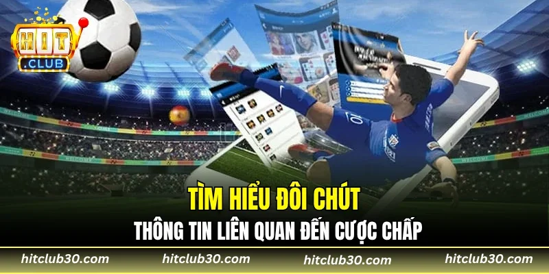 Tìm hiểu đôi chút thông tin liên quan đến cược chấp