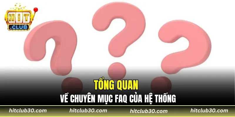 Tổng quan về chuyên mục FAQ của hệ thống